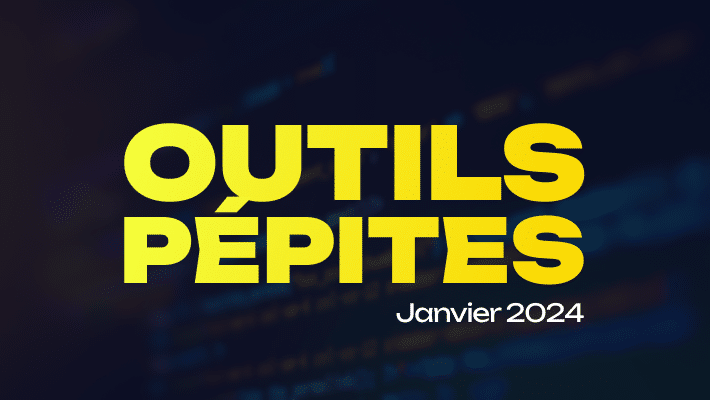 Revue d'outils (janvier 2024)