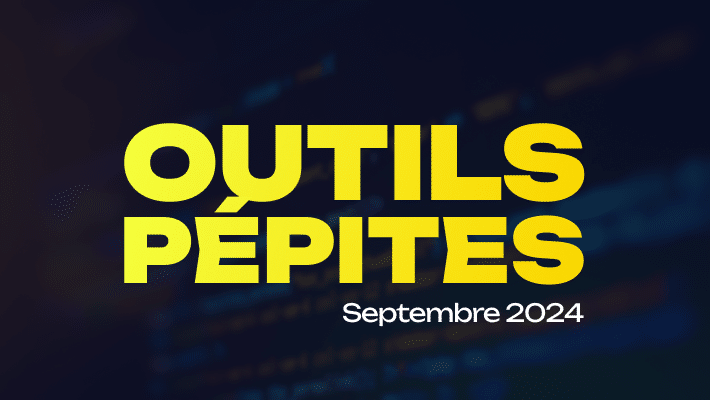 Revue d'outils (septembre 2024)