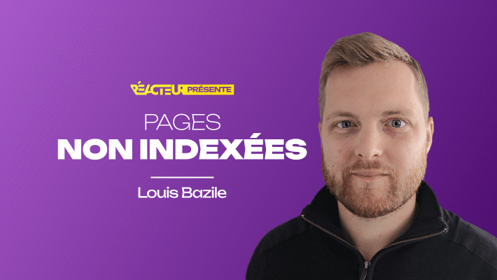 Pourquoi des pages ne sont pas indexées : Comment résoudre ces notifications de la Search Console ? - Louis Bazile