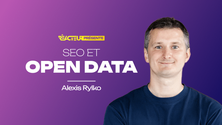 Open data pour le SEO : comment les trouver et les utiliser à travers des exemples concrets - Alexis Rylko