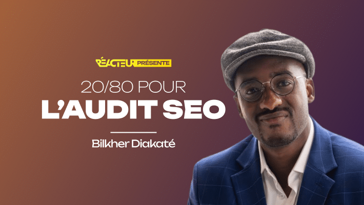 Audit SEO : ma méthode 20/80 pour des résultats garantis - Bilkher Diakhate