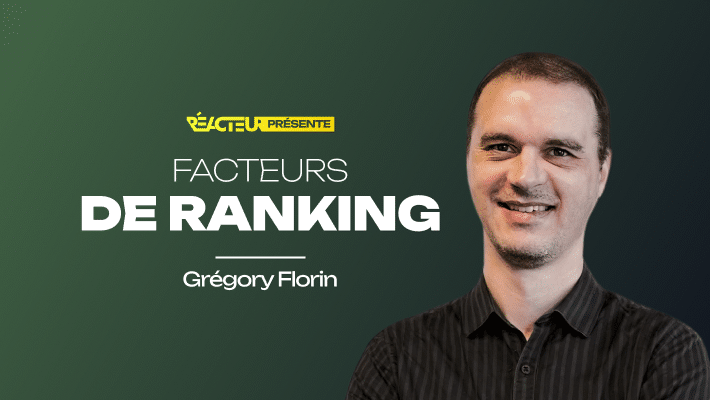 Comprendre et utiliser les facteurs de ranking pour maximiser vos performances SEO - Gregory Florin