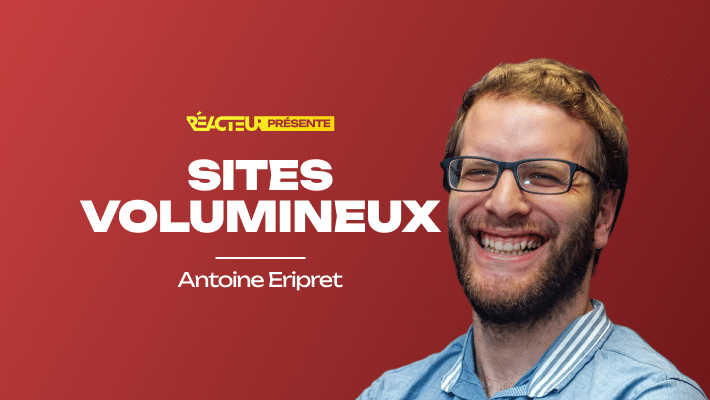 Gestion des sites volumineux : défis et solutions - Antoine Eripret