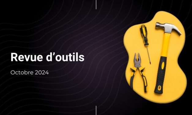 Revue d’outils (octobre 2024)