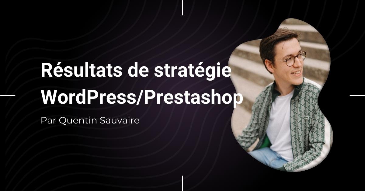 16 mois, 2 plateformes : Les résultats d’une stratégie SEO WordPress et Prestashop