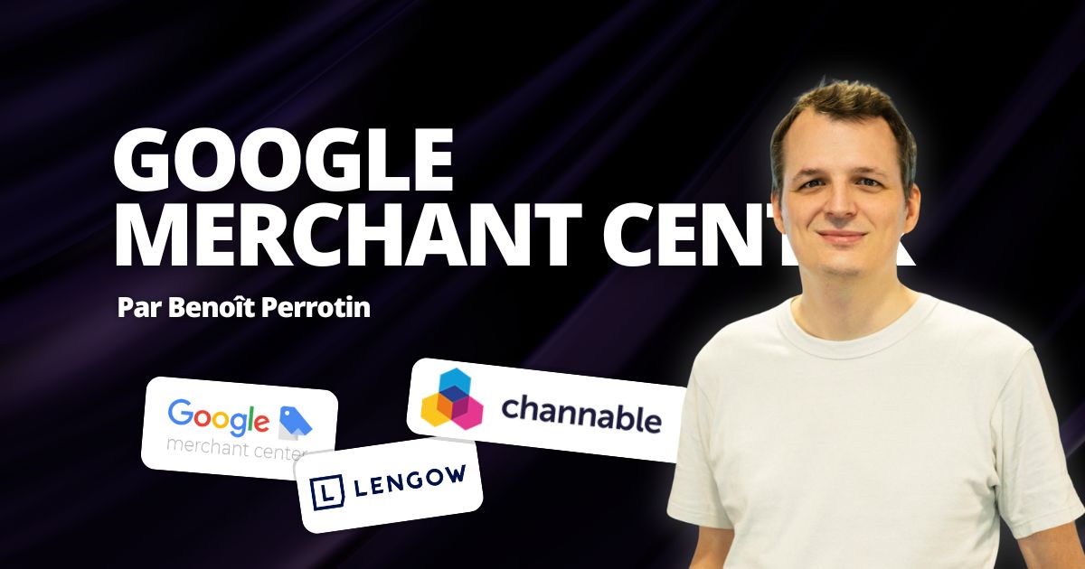 Google Merchant Center : la “Search Console” du e-commerce