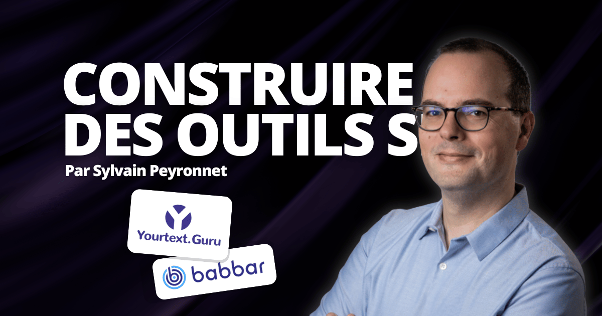 Pourquoi et comment construire des outils comme Yourtextguru et Babbar en partant de zéro ?